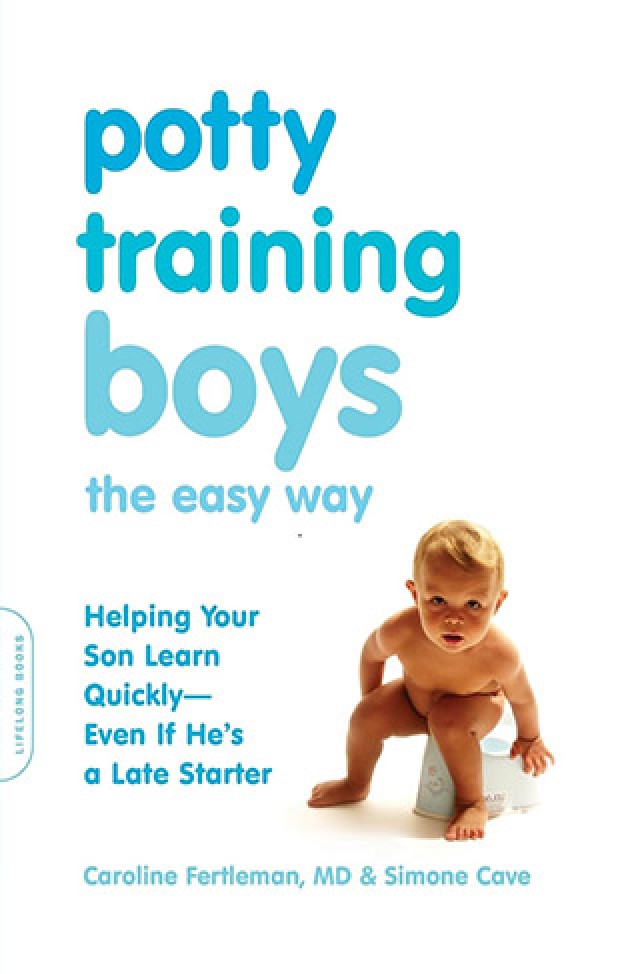 Potty Training Boys the Easy Way - Helping Your Son Learn Quickly--Even If He's a Late Starter